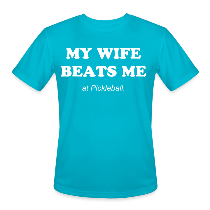 My Wife Beats Me  - Only Pickleball Performance T-Shirt - turquoise