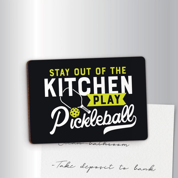Stay Out of the Kitchen Play Pickleball Magnet