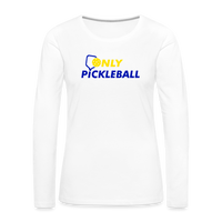Women's Long Sleeve - Only Pickleball - white