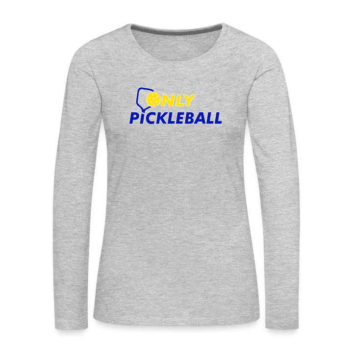 Women's Long Sleeve - Only Pickleball - heather gray