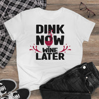 Women's T-Shirt - Dink Now Wine Later