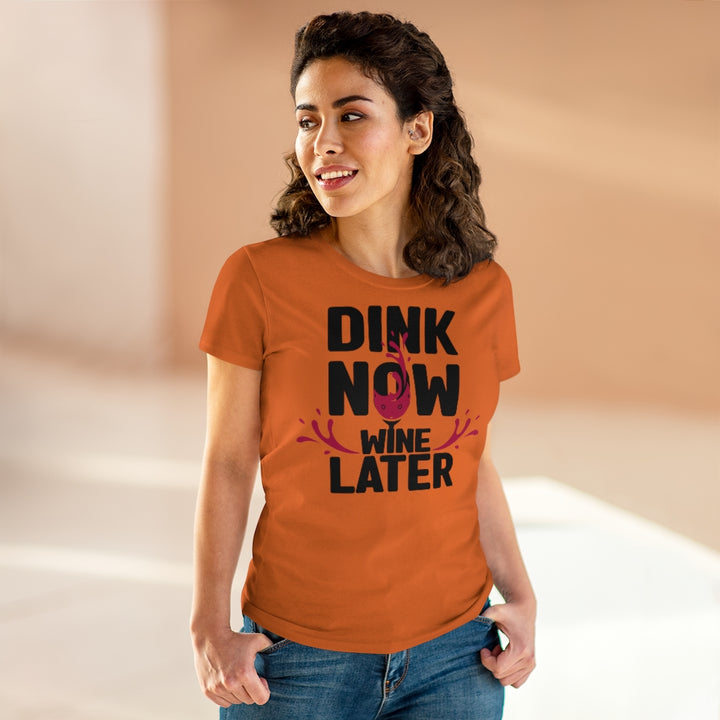 Women's T-Shirt - Dink Now Wine Later