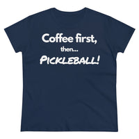 Women's T-Shirt - Coffee First Then Pickleball