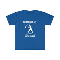 Men's T-Shirt - Did Someone Say Pickleball