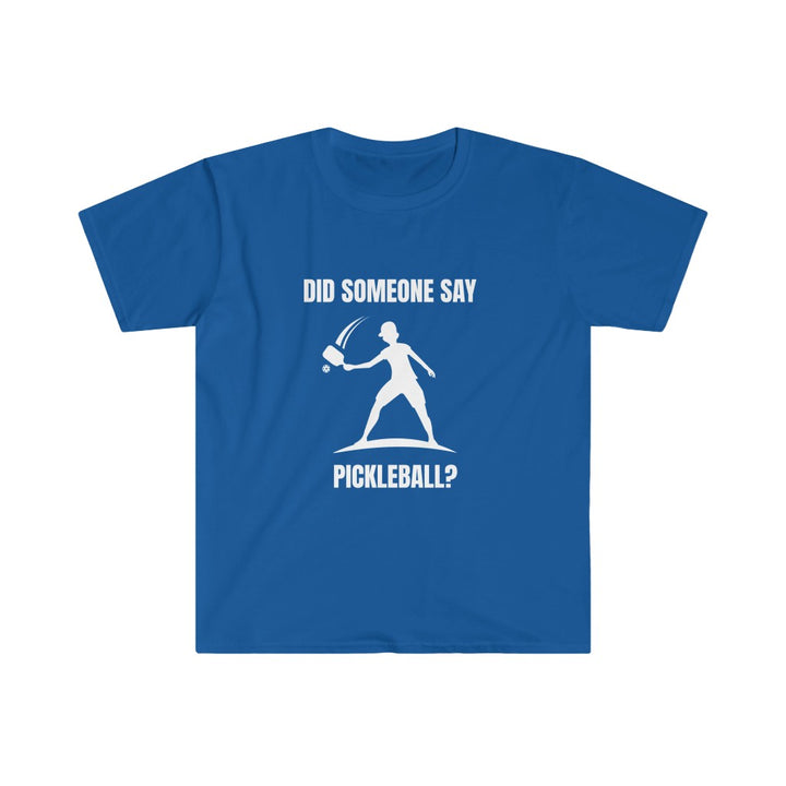 Men's T-Shirt - Did Someone Say Pickleball