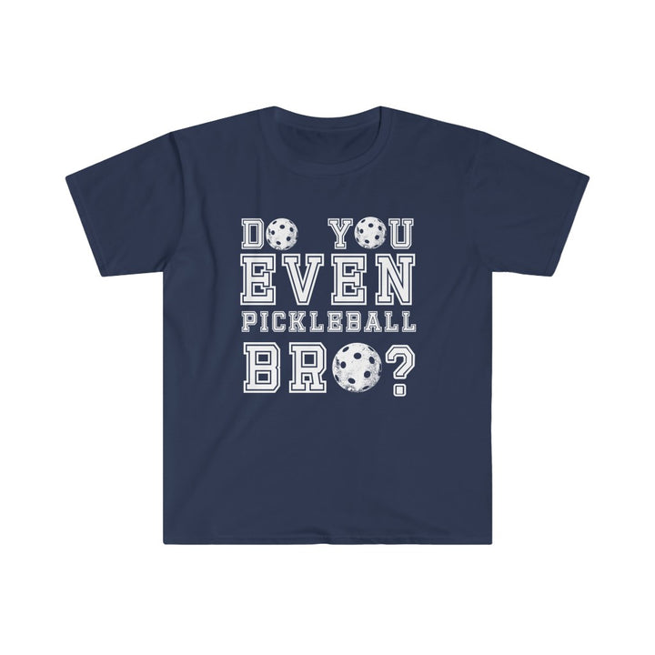 Men's T-Shirt - Do You Even Pickleball Bro