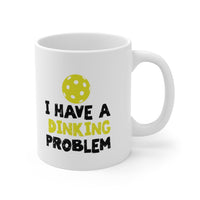 Mug - I Have A Dinking Problem