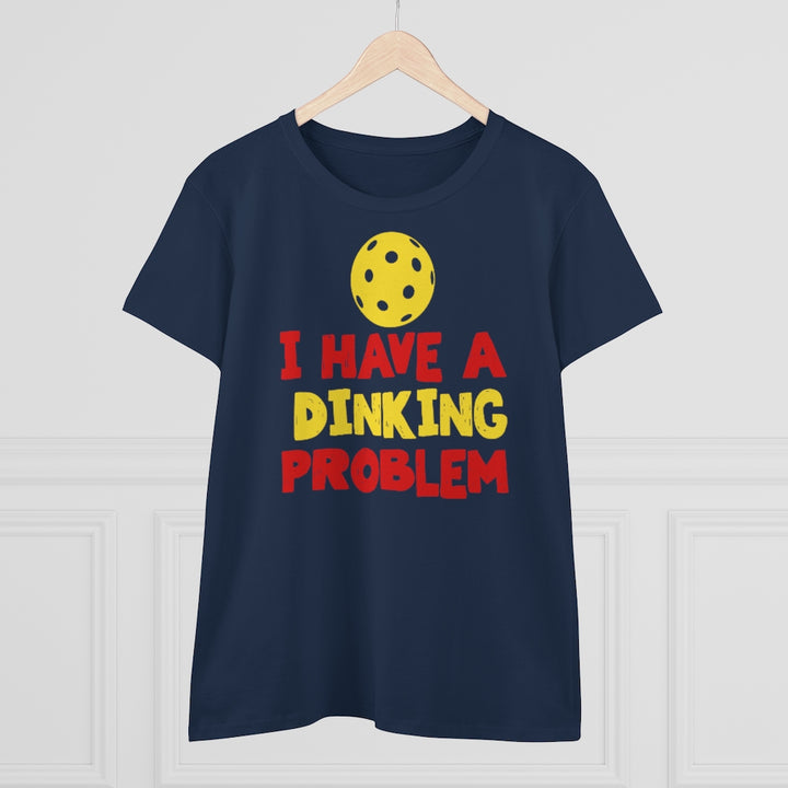 Women's T-Shirt - I have A Dinking Problem