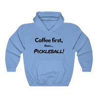 Unisex Hoodie - Coffee First Then Pickleball
