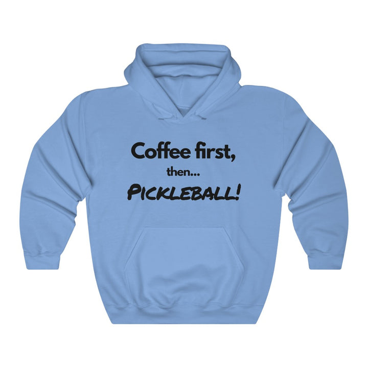 Unisex Hoodie - Coffee First Then Pickleball