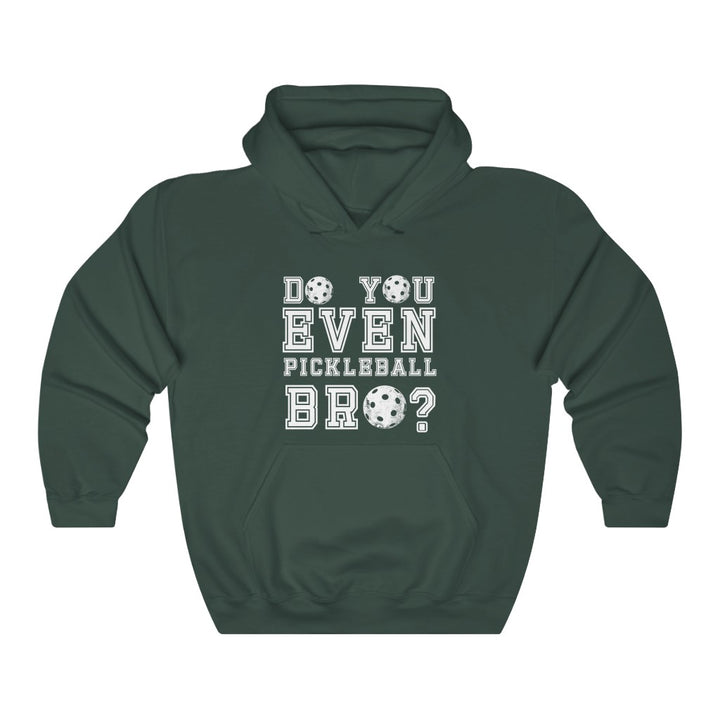 Unisex Hoodie - Do You Even Pickleball Bro