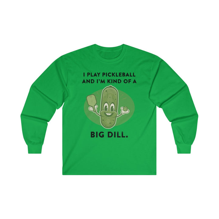 Men's Long Sleeve - I'm Kind Of A Big Dill