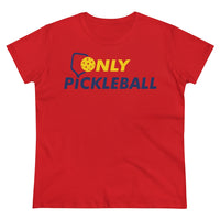 Women's T-Shirt - Only Pickleball - Free w/orders over $100