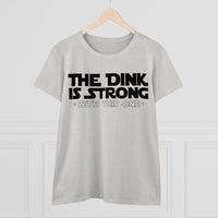 Women's T-Shirt - The Dink is Strong With This One