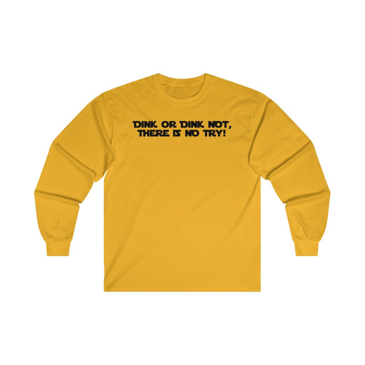 Men's Long Sleeve - Dink Or Dink Not