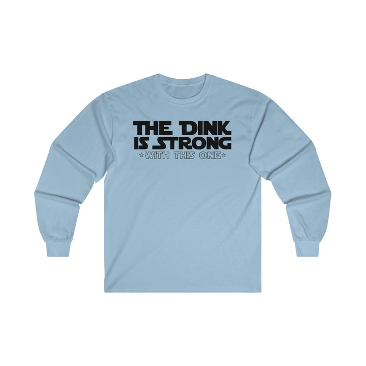 Men's Long Sleeve - The Dink Is Strong