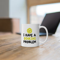 Mug - I Have A Dinking Problem