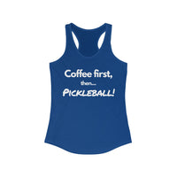 Women's Tank - Coffee First Then Pickleball