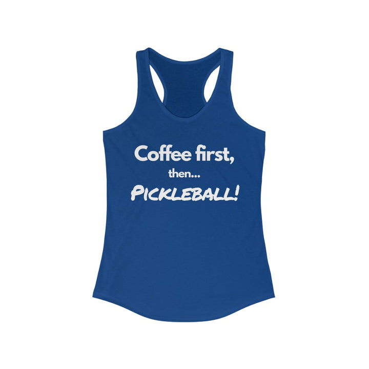 Women's Tank - Coffee First Then Pickleball
