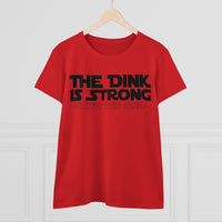 Women's T-Shirt - The Dink is Strong With This One