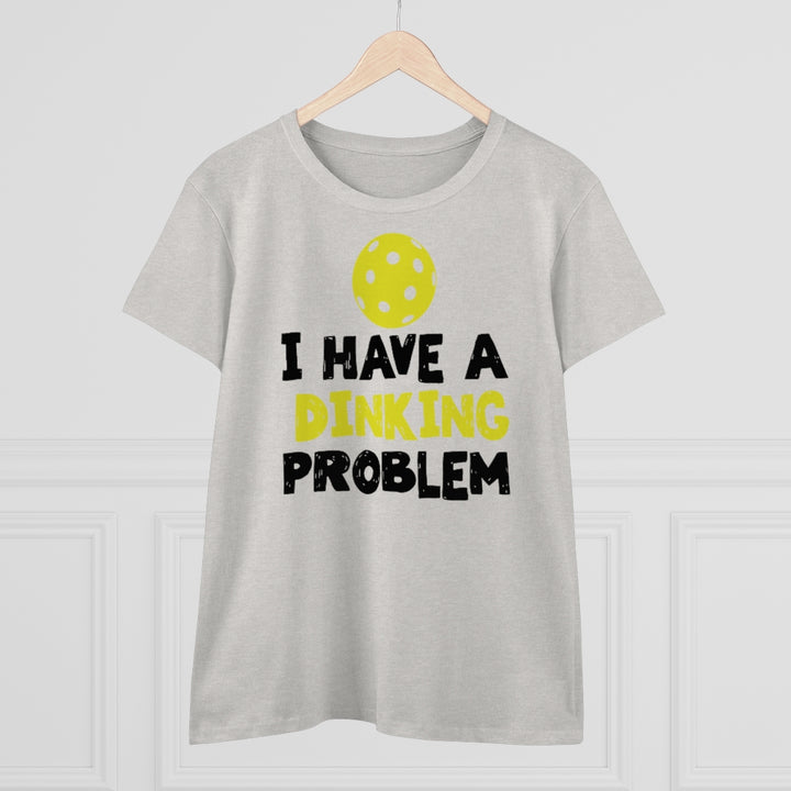 Women's T-Shirt - I have A Dinking Problem