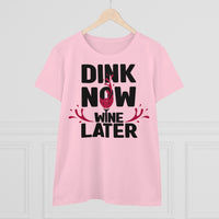 Women's T-Shirt - Dink Now Wine Later