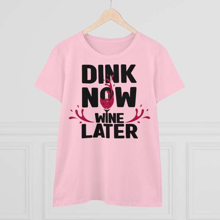Women's T-Shirt - Dink Now Wine Later