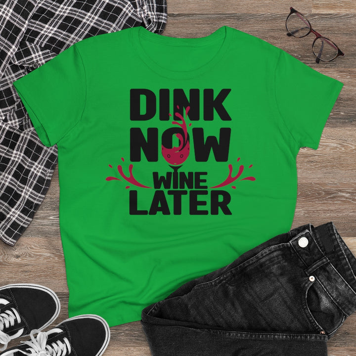 Women's T-Shirt - Dink Now Wine Later