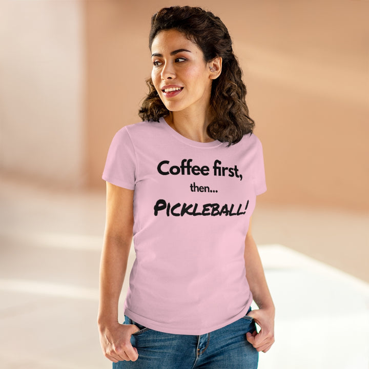 Women's T-Shirt - Coffee First Then Pickleball