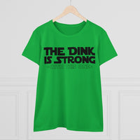 Women's T-Shirt - The Dink is Strong With This One