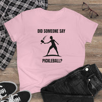 Women's T-Shirt - Did Someone Say Pickleball