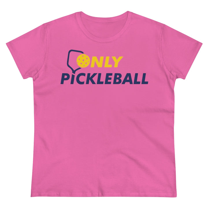 Women's T-Shirt - Only Pickleball - Free w/orders over $100