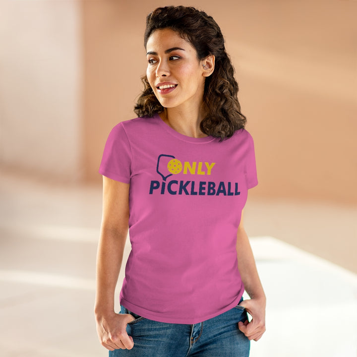 Women's T-Shirt - Only Pickleball - Free w/orders over $100
