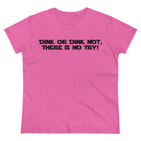 Women's T-Shirt - Dink or Dink Not