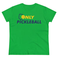 Women's T-Shirt - Only Pickleball - Free w/orders over $100