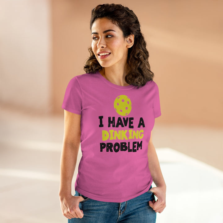 Women's T-Shirt - I have A Dinking Problem