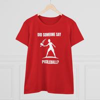 Women's T-Shirt - Did Someone Say Pickleball