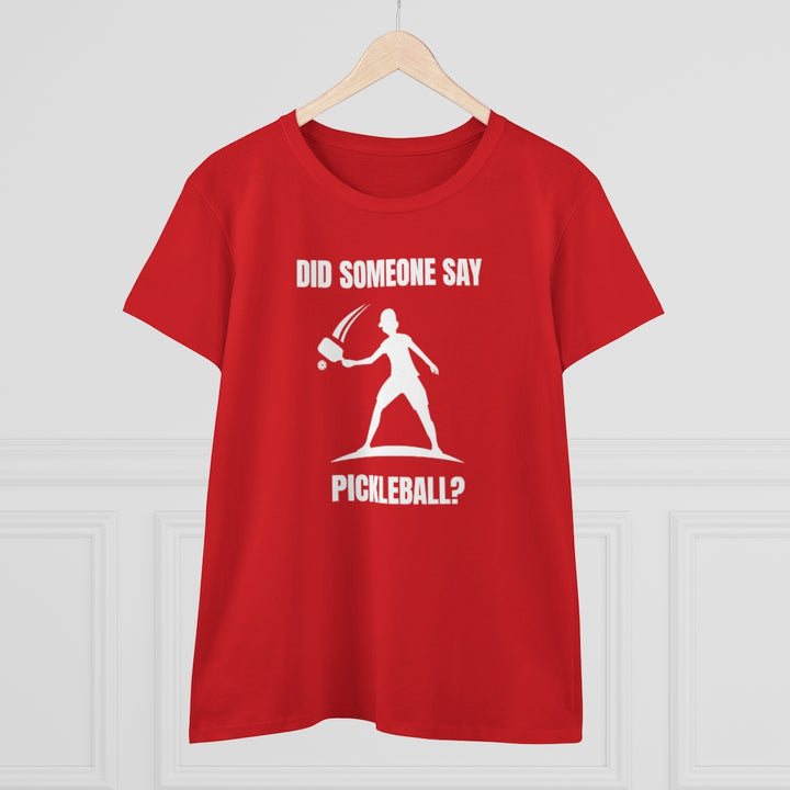 Women's T-Shirt - Did Someone Say Pickleball
