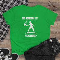 Women's T-Shirt - Did Someone Say Pickleball