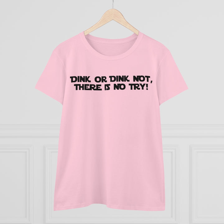 Women's T-Shirt - Dink or Dink Not