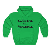Unisex Hoodie - Coffee First Then Pickleball