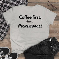 Women's T-Shirt - Coffee First Then Pickleball