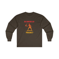 Men's Long Sleeve - Did Someone Say Pickleball