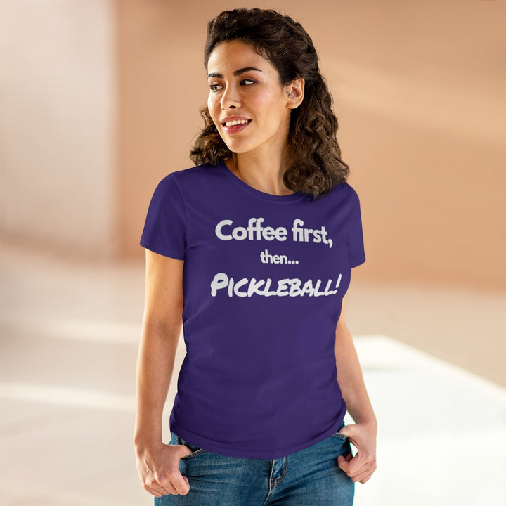 Women's T-Shirt - Coffee First Then Pickleball