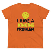 Women's T-Shirt - I have A Dinking Problem