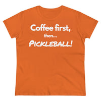 Women's T-Shirt - Coffee First Then Pickleball