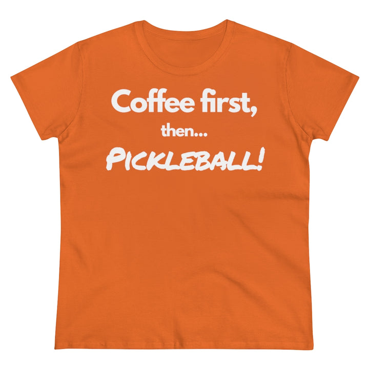 Women's T-Shirt - Coffee First Then Pickleball