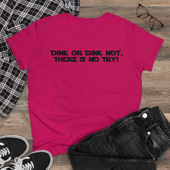 Women's T-Shirt - Dink or Dink Not