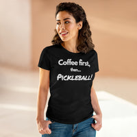 Women's T-Shirt - Coffee First Then Pickleball