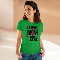 Women's T-Shirt - Dink Now Wine Later